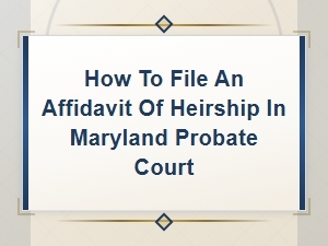 Filing an Affidavit of Heirship in Maryland