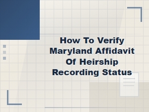 How to Verify Your Maryland Affidavit of Heirship Recording Status