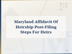 Maryland Affidavit of Heirship: Steps After Filing