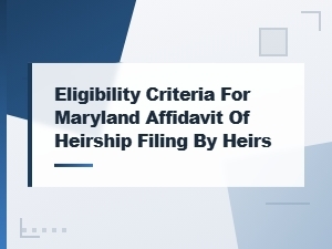 Who Can File a Maryland Affidavit of Heirship