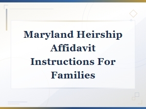 Maryland Heirship Affidavit Instructions for Families